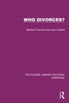 Routledge Library Editions: Marriage- Who Divorces?