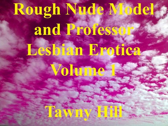 Rough Nude Model and Professor Lesbian Erotica 1 - Rough Nude Model and Professor... | bol.com