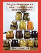 Stingless Bees’ Impact on Human Health & Uses in Traditional Remedies