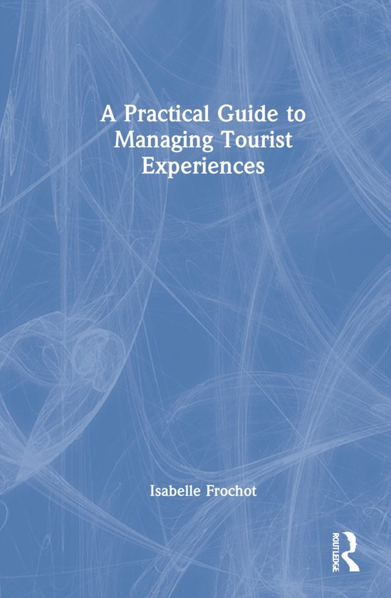 A Practical Guide to Managing Tourist Experiences