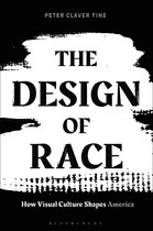 The Design of Race How Visual Culture Shapes America