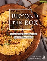 Beyond the Box: Great tasting, budget friendly, easy to follow recipes