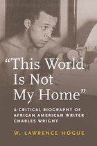 African American Intellectual History- This World Is Not My Home