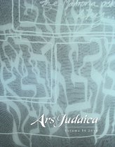 Ars Judaica: The Bar-Ilan Journal of Jewish Art- Ars Judaica: The Bar-Ilan Journal of Jewish Art, Volume 14