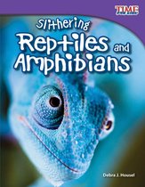 TIME FOR KIDS®: Informational Text - Slithering Reptiles and Amphibians