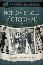 History Snapshots - Not So Virtuous Victorians