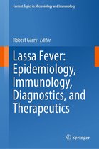 Current Topics in Microbiology and Immunology 440 - Lassa Fever: Epidemiology, Immunology, Diagnostics, and Therapeutics
