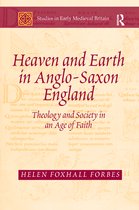 Studies in Early Medieval Britain and Ireland- Heaven and Earth in Anglo-Saxon England