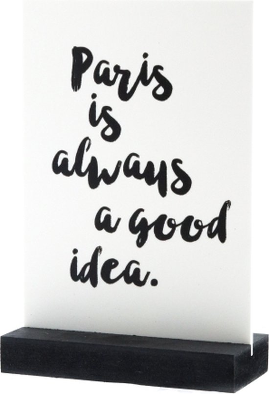Luxe Kunststofplaatje - "Paris is always a good idea" - Met Houder - 12x17 cm - Forex Bord - Zwart/Wit - Hoogwaardige Kwaliteit - Reclame platen - Horeca Decoratie - Woondecoratie - Wandbord - Duurzaam