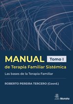 Terapia Familiar Iberoamericana 1 - Manual de Terapia Familiar Sistémica. Las bases de la Terapia Familiar. Tomo I