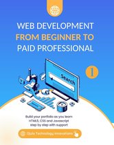 Web Development from Beginner to Paid Professional 1 - Web Development from Beginner to Paid Professional, 1