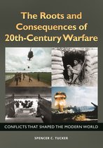 The Roots and Consequences of 20th-Century Warfare