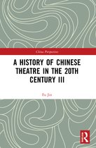 China Perspectives-A History of Chinese Theatre in the 20th Century III