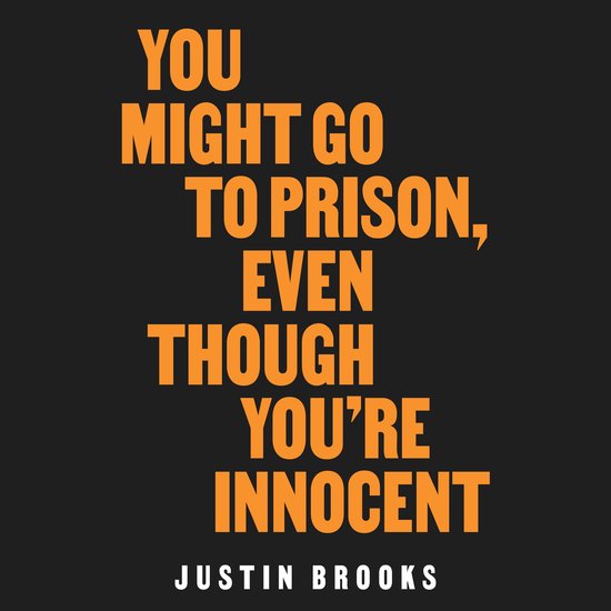 You Might Go to Prison, Even Though You're Innocent - cover