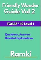 TOGAF 10 2 - Friendly Wonder Guide Vol 2 TOGAF ® 10 Level 1