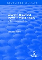 Routledge Revivals- Anarchy, Order and Power in World Politics