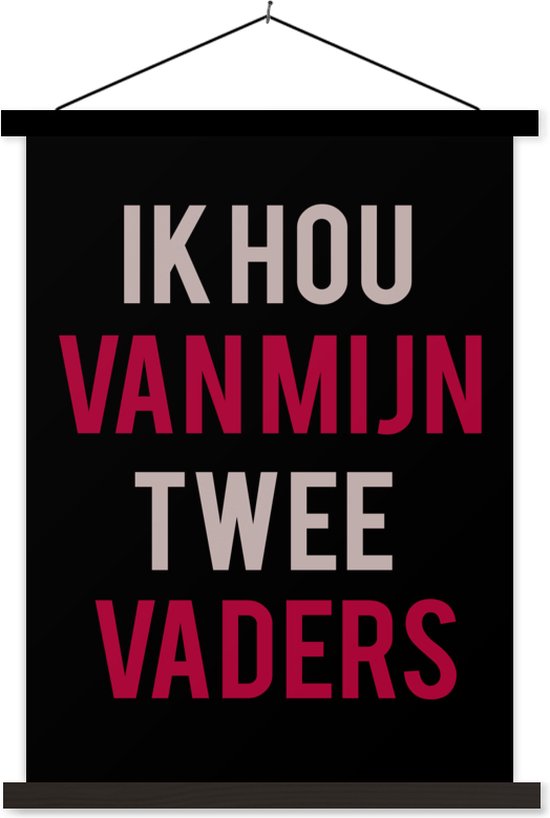 Posterhanger incl. Poster 90x120 cm - Schoolplaat - Quotes - Ik hou van mijn twee vaders - Papa - Spreuken - Textielposter - Zwarte latten - Vaderdag cadeau - Geschenk - Cadeautje voor hem - Tip - Mannen