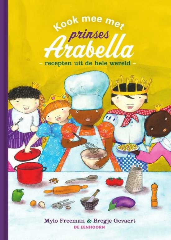 Boek 'Kook mee met prinses Arabella' met illustraties van prinses Arabella en haar vrienden die koken, met recepten uit de hele wereld.