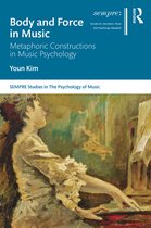 SEMPRE Studies in The Psychology of Music- Body and Force in Music