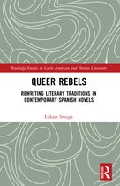 Routledge Studies in Latin American and Iberian Literature- Queer Rebels