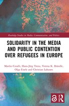 Routledge Studies in Media, Communication, and Politics- Solidarity in the Media and Public Contention over Refugees in Europe