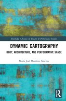 Routledge Advances in Theatre & Performance Studies- Dynamic Cartography