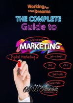 Working for Your Dreams - The Complete Guide to Marketing