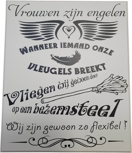 Tekstbord - Vrouwen zijn engelen - Moederdag - verjaardag geschenk - bezemsteel - flexibel - collega