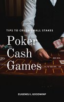 Tips To Crush Small Stakes Poker Cash Games