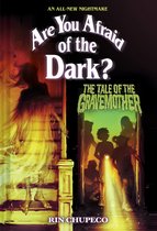 Are You Afraid of the Dark?-The Tale of the Gravemother (Are You Afraid of the Dark #1)