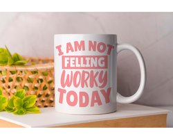 Mok I am Not Felling Worky Today - Koffie - Coffe - I Love Coffee - Funny - Fun - Gift - Cadeau - Better Life - Ik Hou Van Koffie
