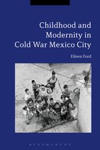 Childhood and Modernity in Cold War Mexico City