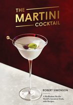 The Martini Cocktail A Meditation on the World's Greatest Drink, with Recipes
