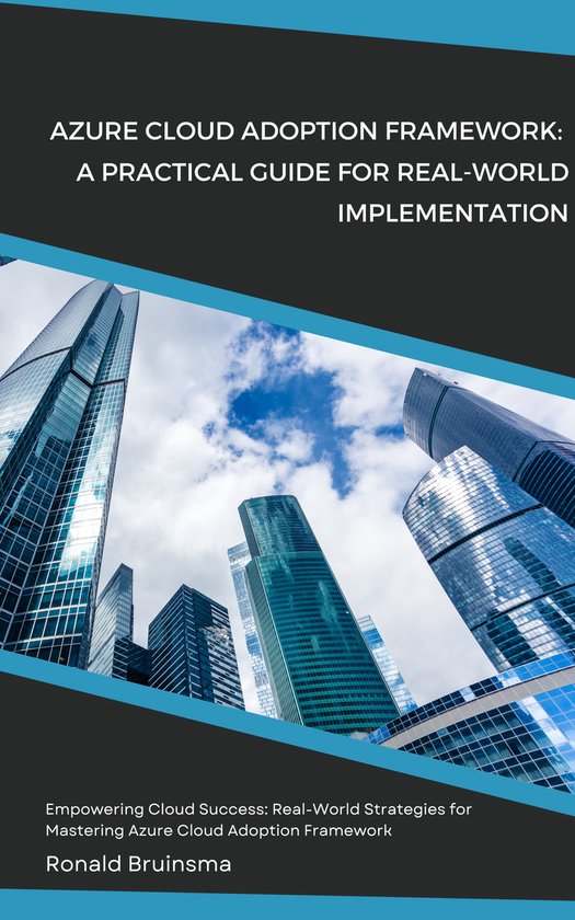 Azure Cloud Adoption Framework - A Practical Guide for Real-World Implementation