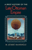 Brief History Of The Late Ottoman Empire