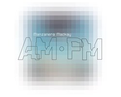 Manzanera Mackay AM.PM