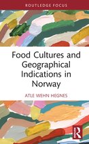 Routledge Focus on Environment and Sustainability- Food Cultures and Geographical Indications in Norway