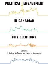 McGill-Queen's Studies in Urban Governance- Political Engagement in Canadian City Elections