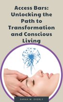 Access Bars: Unlocking the Path to Transformation and Conscious Living