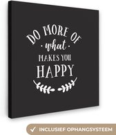 Canvas Schilderij Do more of what makes you happy - Spreuken - Quotes - 20x20 cm - Wanddecoratie