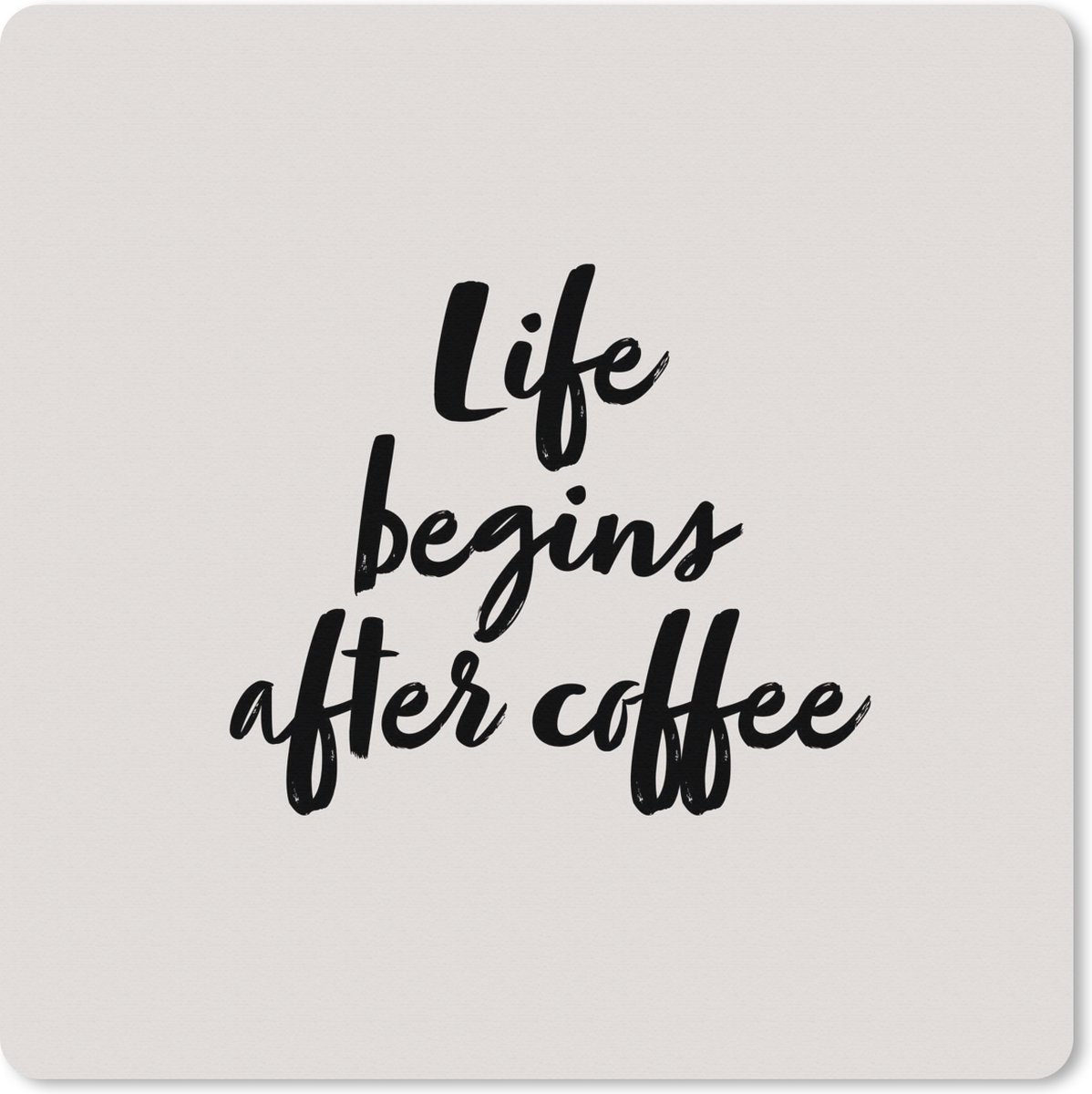 Muismat XXL 40x40 cm - Bureau onderlegger - Bureau mat Life begins after coffee - Leven - Quotes - Spreuken - Koffie - Bureaumat - Gaming mousepad xl - Bureaulegger groot - Computer deskmat