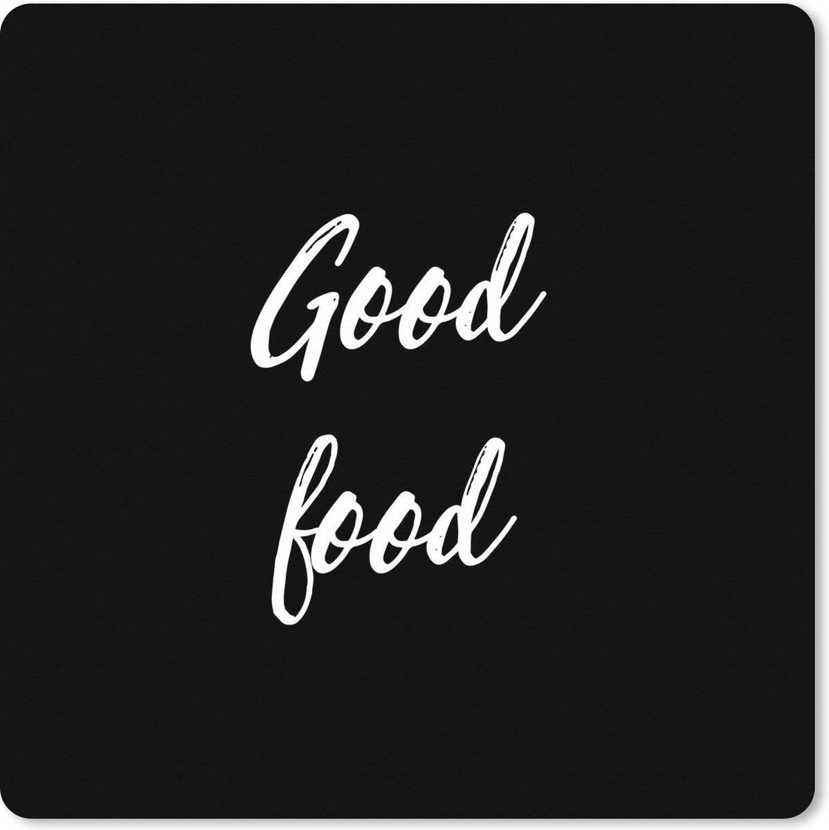 Muismat XXL 40x40 cm - Bureau onderlegger - Bureau mat Quotes - Eten - Spreuken - Good food - Bureaumat - Gaming mousepad xl - Bureaulegger groot - Computer deskmat