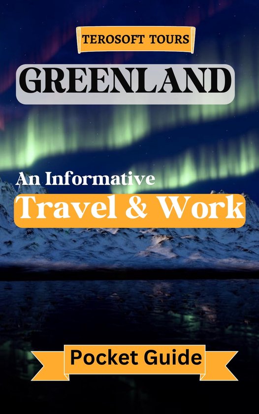 Terosoft's Greenland Travel and Work Guide (ebook), Scarlett Briggs