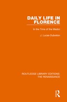 Routledge Library Editions: The Renaissance- Daily Life in Florence