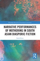 Routledge Research in Postcolonial Literatures- Narrative Performances of Mothering in South Asian Diasporic Fiction