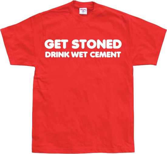 Get Stoned, Drink Wet Cement! - XX-Large - Rood