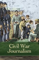Reflections on the Civil War Era - Civil War Journalism