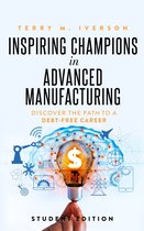 Inspiring Champions in Advanced Manufacturing: Student Edition