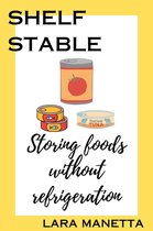 Keeping Pantry - Shelf Stable: Storing Foods Without Refrigeration