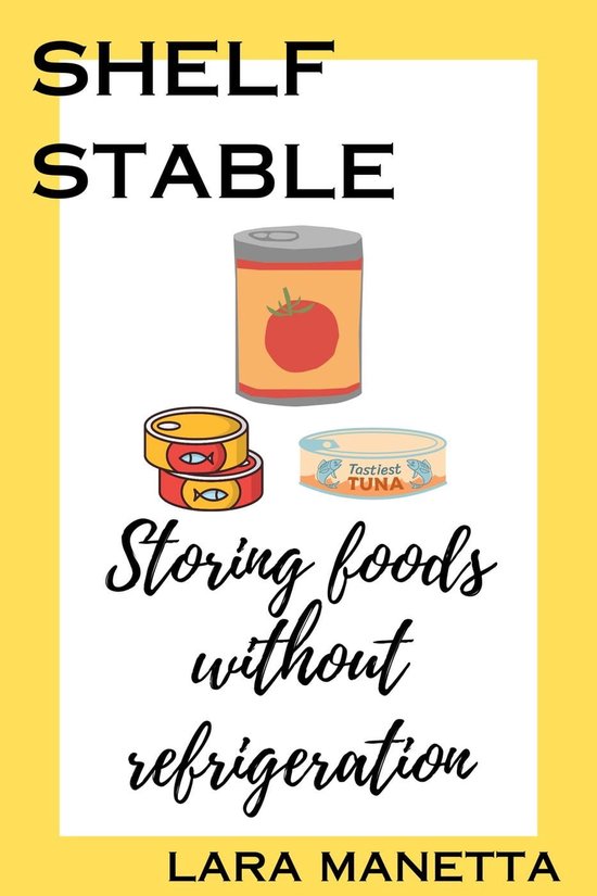 Keeping Pantry Shelf Stable Storing Foods Without Refrigeration